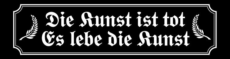 Die Kunst ist tot!